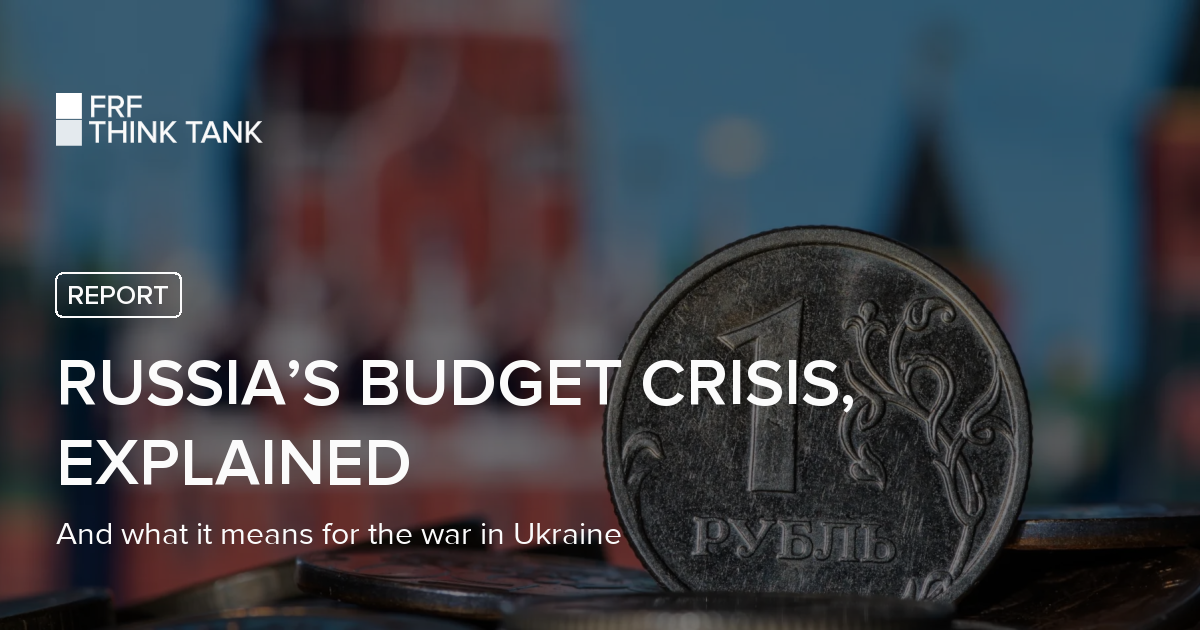 Russia’s Budget Crisis, Explained | Free Russia Foundation THINK TANK